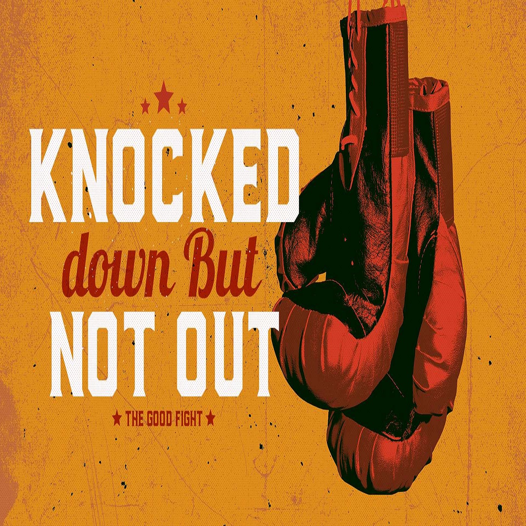 KNOCKED DOWN BUT NOT OUT I Am New Vision Church